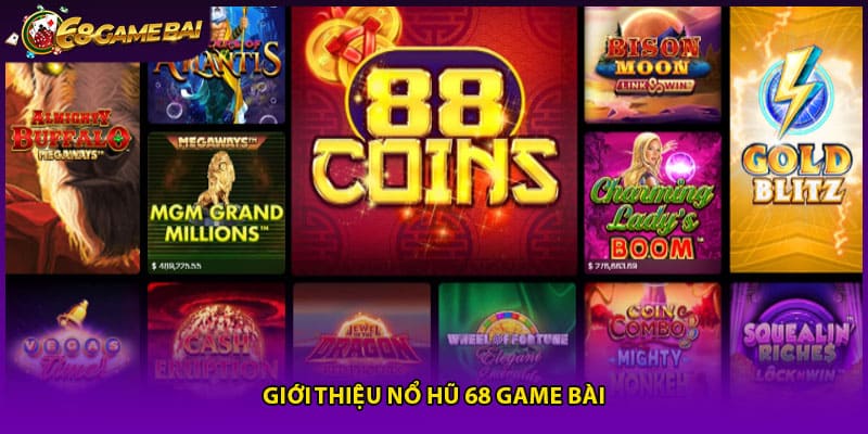 Giới thiệu nổ hũ 68 game bài